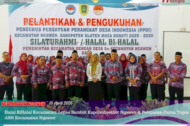 Pelantikan & Pengukuhan PPDI Kec. Ngawen, Klaten Masa Bakti 2025-2030, Silaturahmi / Halal Bi Halal Pemerintah Kecamatan dengan Desa se Kec. Ngawen dan Penghargaan Bagi Perangkat Desa Purna Tugas di  Desa Pepe, Kecamatan Ngawen